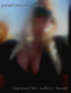 Karina1760 Lufkin Texas